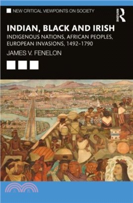 Indian, Black and Irish：Indigenous Nations, African Peoples, European Invasions, 1492-1790