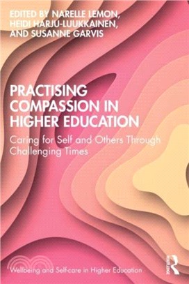 Practising Compassion in Higher Education：Caring for Self and Others Through Challenging Times
