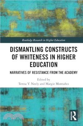 Dismantling Constructs of Whiteness in Higher Education：Narratives of Resistance from the Academy