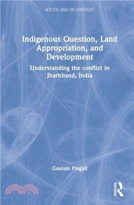 Indigenous Question, Land Appropriation, and Development：Understanding the Conflict in Jharkhand, India