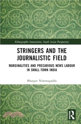 Stringers and the Journalistic Field：Marginalities and Precarious News Labour in Small-town India