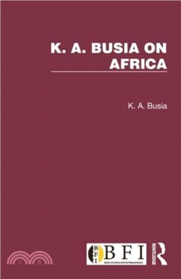 K. A. Busia on Africa：3 Volume Set