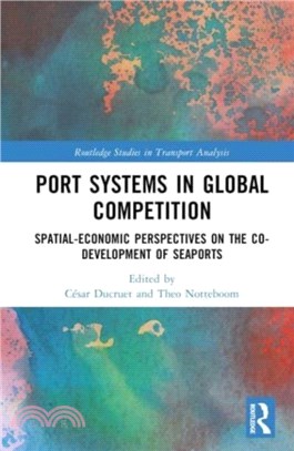 Port Systems in Global Competition：Spatial-Economic Perspectives on the Co-Development of Seaports