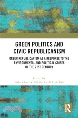 Green Politics and Civic Republicanism：Green Republicanism as a Response to the Environmental and Political Crises of the 21st Century