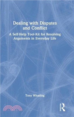 Dealing with Disputes and Conflict：A Self-Help Tool-Kit for Resolving Arguments in Everyday Life