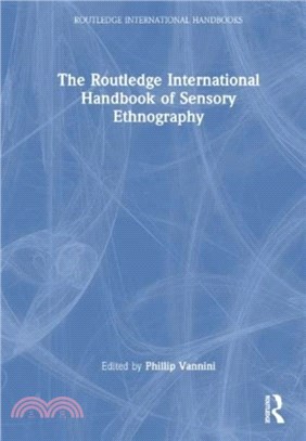 The Routledge International Handbook of Sensory Ethnography