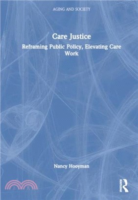 Care Justice：Reframing Public Policy, Elevating Care Work