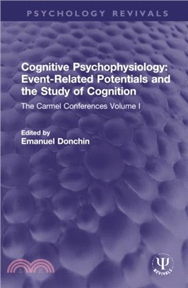 Cognitive Psychophysiology: Event-Related Potentials and the Study of Cognition：The Carmel Conferences Volume I