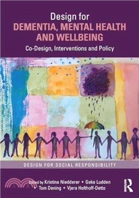 Design for Dementia, Mental Health and Wellbeing：Co-Design, Interventions and Policy