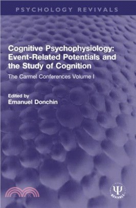 Cognitive Psychophysiology: Event-Related Potentials and the Study of Cognition：The Carmel Conferences Volume I