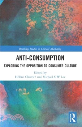 Anti-Consumption：Exploring the Opposition to Consumer Culture