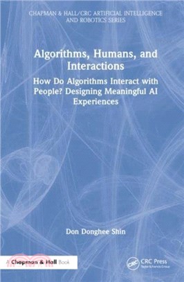 Algorithms, Humans, and Interactions：How Do Algorithms Interact with People? Designing Meaningful AI Experiences