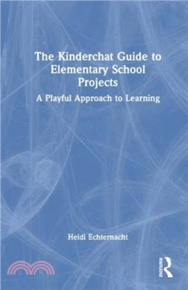 The Kinderchat Guide to Elementary School Projects：A Playful Approach to Learning