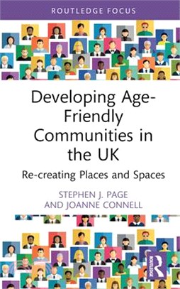 Developing Age-Friendly Communities in the UK: Re-Creating Places and Spaces