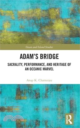 Adam's Bridge: Sacrality, Performance, and Heritage of an Oceanic Marvel
