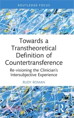 Towards a Transtheoretical Definition of Countertransference: Re-Envisioning the Clinician's Intersubjective Experience