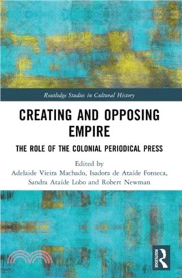 Creating and Opposing Empire：The Role of the Colonial Periodical Press