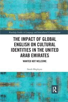 The Impact of Global English on Cultural Identities in the United Arab Emirates: Wanted Not Welcome