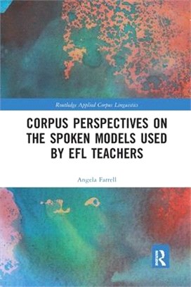 Corpus Perspectives on the Spoken Models Used by Efl Teachers