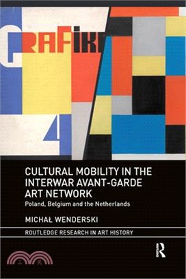 Cultural Mobility in the Interwar Avant-Garde Art Network: Poland, Belgium and the Netherlands