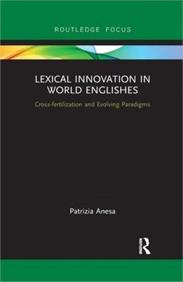 Lexical Innovation in World Englishes: Cross-Fertilization and Evolving Paradigms