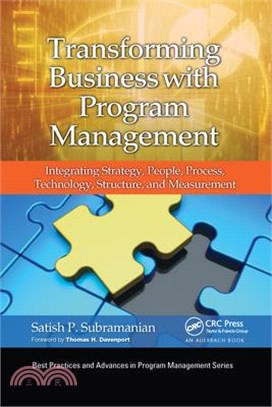 Transforming Business with Program Management: Integrating Strategy, People, Process, Technology, Structure, and Measurement