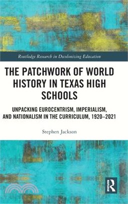 The Patchwork of World History in Texas High Schools: Unpacking Eurocentrism, Imperialism, and Nationalism in the Curriculum, 1920-2021