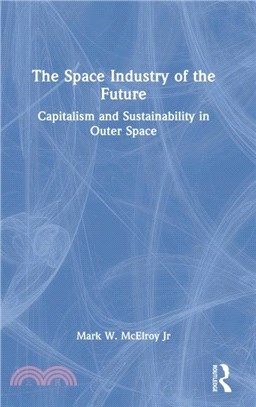 The Space Industry of the Future：Capitalism and Sustainability in Outer Space