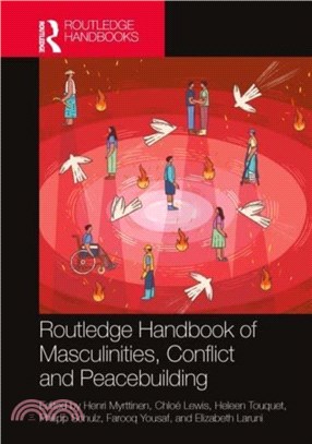 Routledge Handbook of Masculinities, Conflict and Peacebuilding