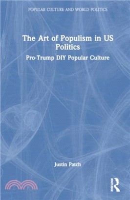 The Art of Populism in US Politics：Pro-Trump DIY Popular Culture