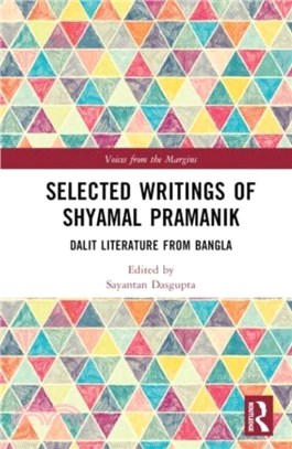 Selected Writings of Shyamal Kumar Pramanik：Dalit Literature from Bangla