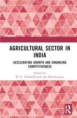 Agricultural Sector in India：Accelerating Growth and Enhancing Competitiveness