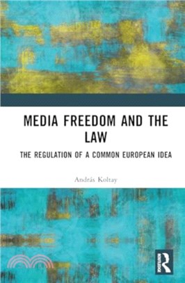 Media Freedom and the Law：The Regulation of a Common European Idea