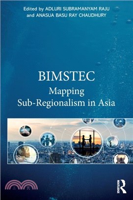 BIMSTEC：Mapping Sub-Regionalism in Asia