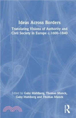 Ideas Across Borders：Translating Visions of Authority and Civil Society in Europe c.1600-1840