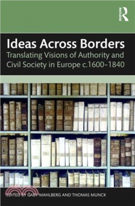 Ideas Across Borders：Translating Visions of Authority and Civil Society in Europe c.1600-1840