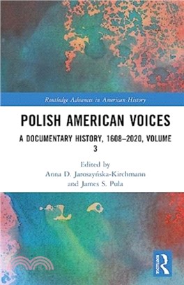 Polish American Voices：A Documentary History, 1608-2020, Volume 3