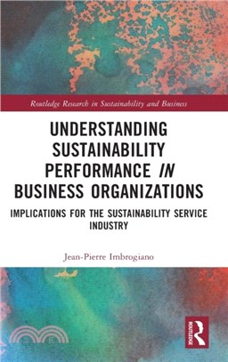 Understanding Sustainability Performance in Business Organizations：Implications for the Sustainability Service Industry