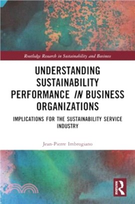 Understanding Sustainability Performance in Business Organizations：Implications for the Sustainability Service Industry