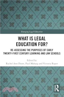 What is Legal Education for?：Reassessing the Purposes of Early Twenty-First Century Learning and Law Schools