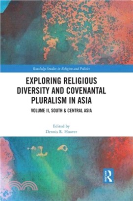 Exploring Religious Diversity and Covenantal Pluralism in Asia：Volume II, South & Central Asia