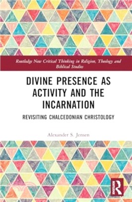 Divine Presence as Activity and the Incarnation：Revisiting Chalcedonian Christology