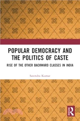 Popular Democracy and the Politics of Caste：Rise of the Other Backward Classes in India