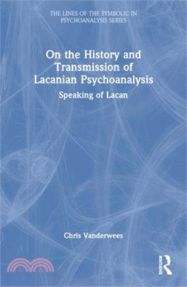 On the History and Transmission of Lacanian Psychoanalysis: Speaking of Lacan