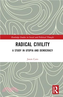Radical Civility：A Study in Utopia and Democracy