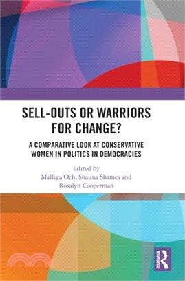 Sell-Outs or Warriors for Change?: A Comparative Look at Conservative Women in Politics in Democracies