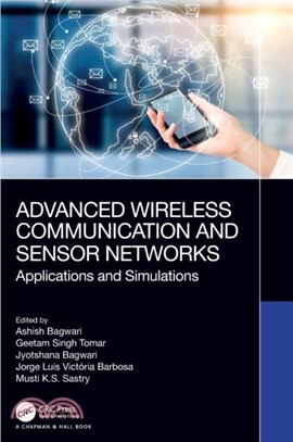 Advanced Wireless Communication and Sensor Networks：Applications and Simulations