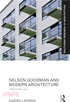 Nelson Goodman and Modern Architecture：A Belated Encounter