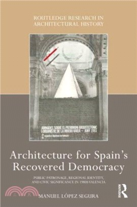 Architecture for Spain's Recovered Democracy：Public Patronage, Regional Identity, and Civic Significance in 1980s Valencia