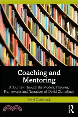 Coaching and Mentoring：A Journey Through the Models, Theories, Frameworks and Narratives of David Clutterbuck